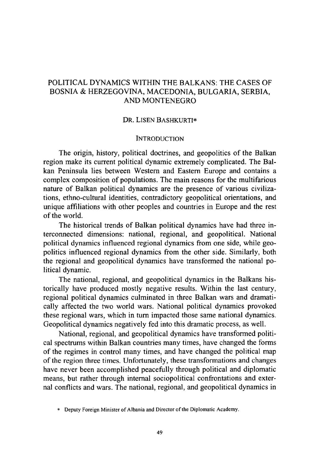 POLITICAL DYNAMICS WITHIN THE BALKANS: THE CASES OF BOSNIA & HERZEGOVINA, MACEDONIA, BULGARIA, SERBIA, AND MONTENEGRO DR.