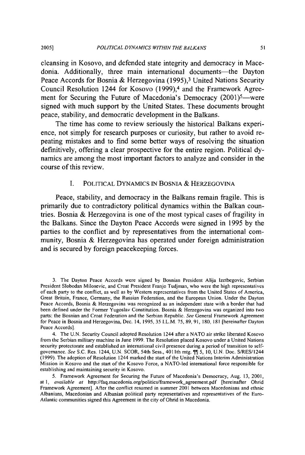 2005] POLITICAL DYNAMICS WITHIN THE BALKANS cleansing in Kosovo, and defended state integrity and democracy in Macedonia.