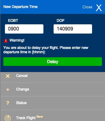 7.2 Delay Flight Plan 7.2.1 Select Flight from Plans Menu. 7.2.2 Click Delay Menu. 7.2.3 Popup will appear with new Off Block Time (EOBT) and Date of Flight (DOF). 7.2.4 Ensure time format HHMM is used.