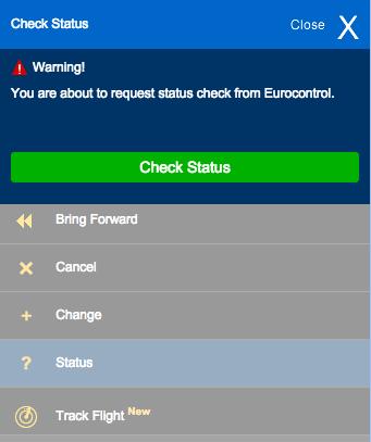 7.5 Check Status (Europe IFR Only) 7.5.1 Select Flight from Plans Menu. 7.5.2 Click Status. 7.5.3 Popup will appear asking to Confirm Action. Click Check Status.