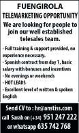 We are looking for you, we need native English speaking telemarketers to work part time in Fuengirola, the hours are 4-8.30pm Monday to Thursday and 4-7pm on Friday.