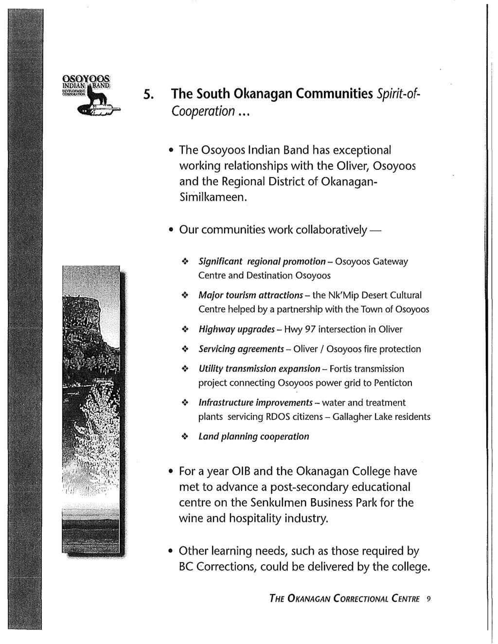 5. The South Okanagan Communities Spirit-of Cooperation... The Osoyoos Indian Band has exceptional working relationships with the Oliver, Osoyoos and the Regional District of Okanagan Similkameen.