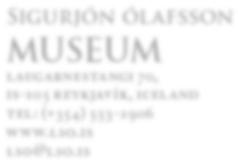 Sigurjón ólafsson MUSEUM LAUGARNESTANGI 70, IS-105 REYKJAVÍK, ICELAND TEL: (+354) 553-2906 WWW.LSO.IS LSO@LSO.