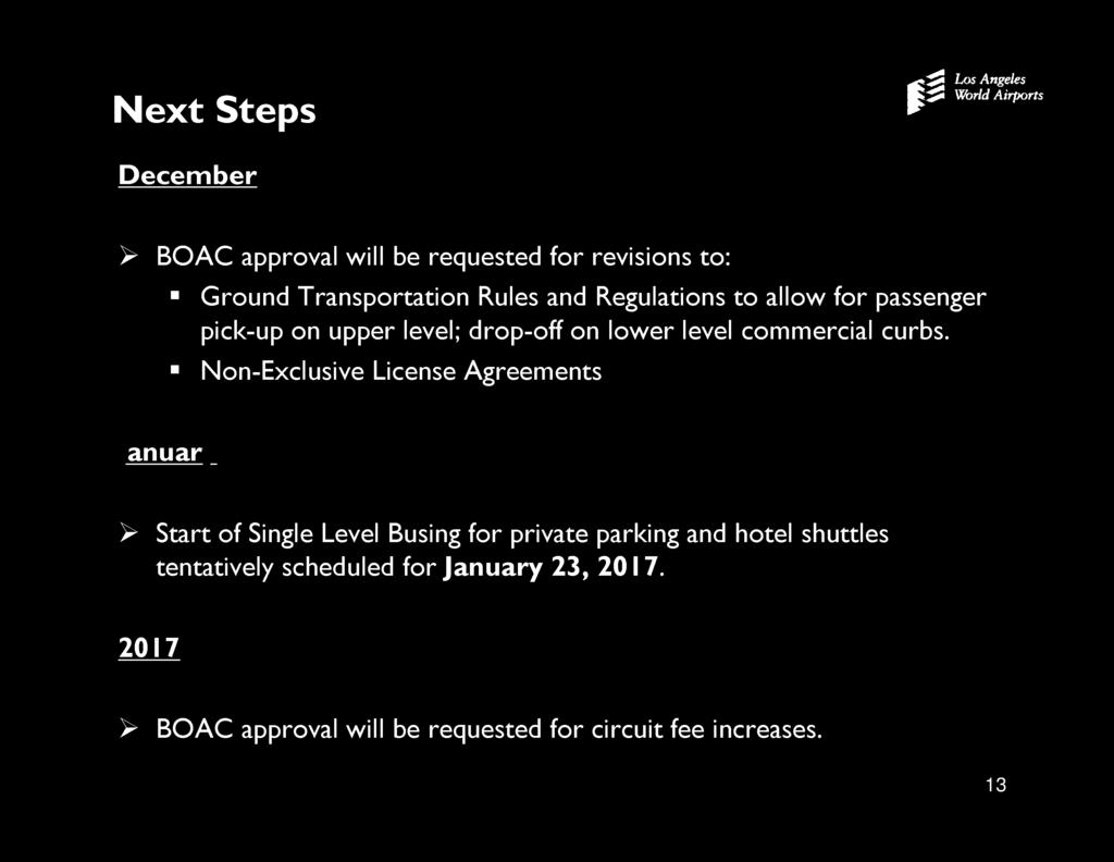 Next Steps December 040'4 > BOAC approval will be requested for revisions to: Ground Transportation Rules and Regulations to allow for passenger pick -up on upper level; drop -off on lower level