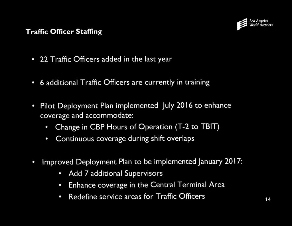 Traffic Officer Staffing 401 22 Traffic Officers added in the last year 6 additional Traffic Officers are currently in training Pilot Deployment Plan implemented July 2016 to enhance coverage and