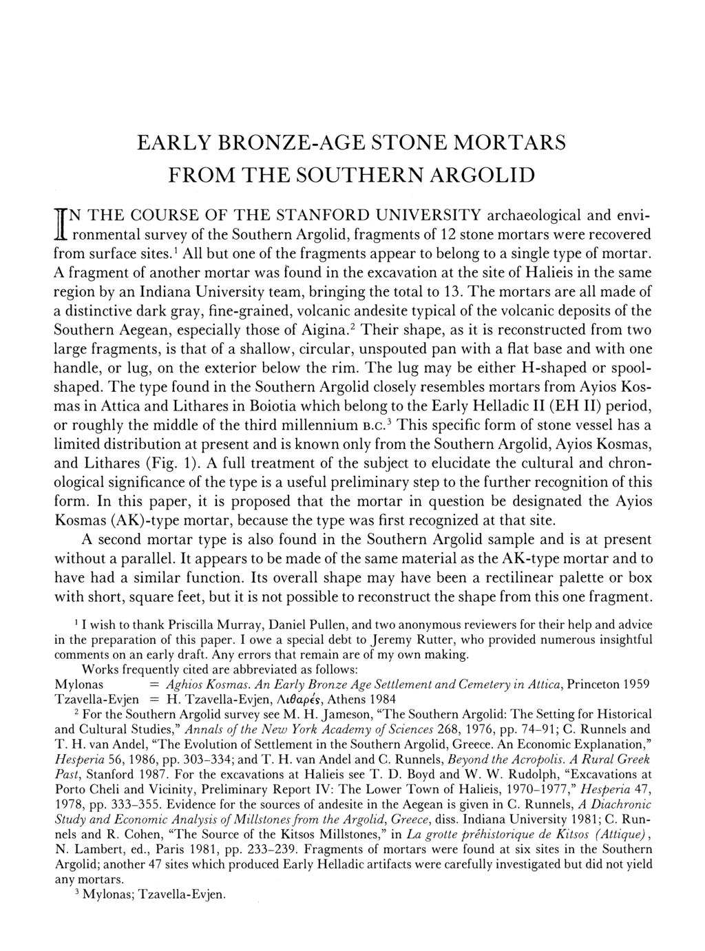 EARLY BRONZE-AGE STONE MORTARS FROM THE SOUTHERN ARGOLID N THE COURSE OF THE STANFORD UNIVERSITY archaeological and environmental survey of the Southern Argolid, fragments of 12 stone mortars were