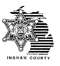 COUNTY of INGHAM State of Michigan SHERIFF'S OFFICE Scott Wriggelsworth Sheriff Andrew R.