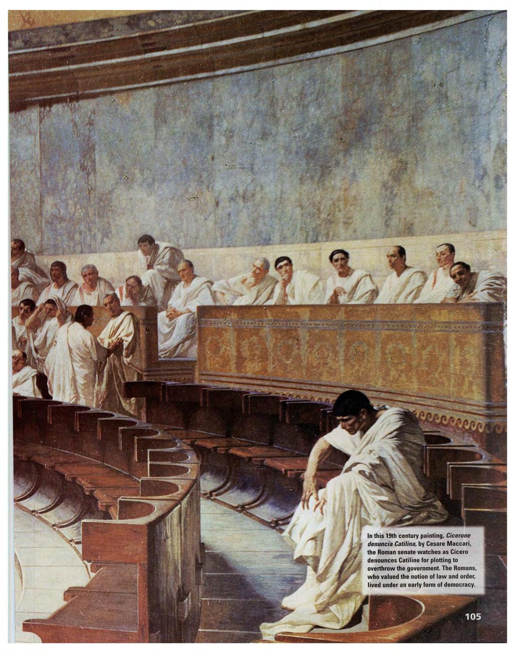 In this 19th century painting, Cicerone denuncia Catilina, by Cesare Maccari, the Roman senate watches as Cicero denounces Catiline