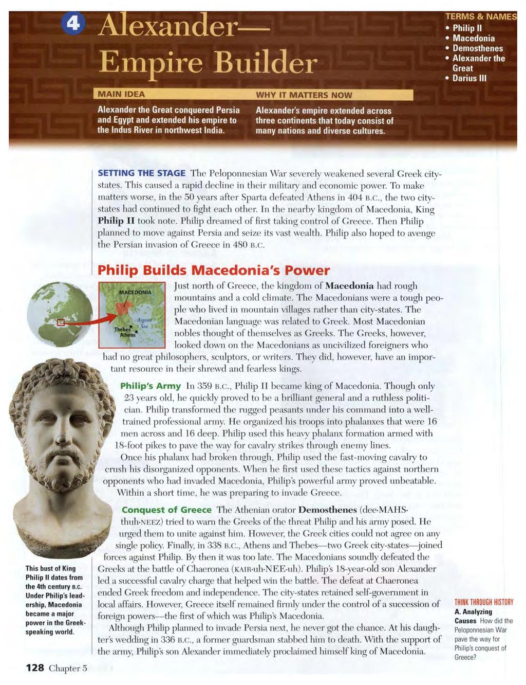 exander TERMS,fit NAME Philip it Macedonia Demosthenes Alexander the Great Darius III MAIN IDEA WHY IT MATTERS NOW Alexander the Great conquered Persia Alexanders empire extended across Egypt and