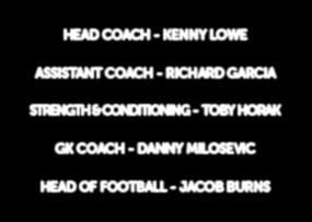 OFFICIAL COACHING STAFF HEAD COACH - KENNY LOWE ASSISTANT COACH - RICHARD