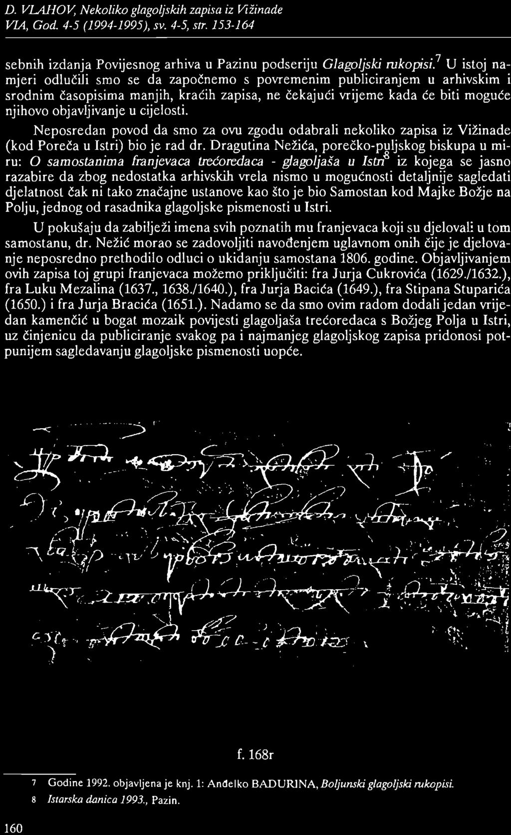 D. VLAJ-WV, Nekoliko glagoljskih zapisa iz Vižinade sebnih izdanja Povijesnog arhiva u Pazinu podseriju Glagoljski rukopisi?