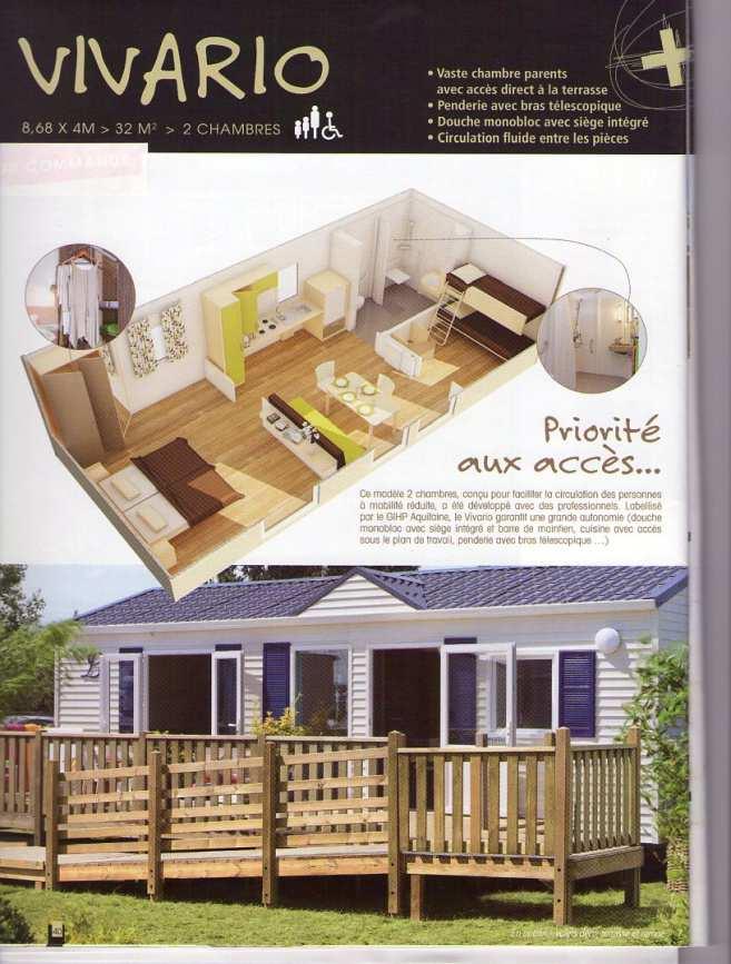 6,5 1 5,5 12 7,5 6 1 5,5 08/10 5 4 4 1 5,5 VIVARIO, 2 bedrooms, 2/4 people 32m² + Decking Ideal Accommodation for people with disability Model 2011 No smoking Animals on special request French TV