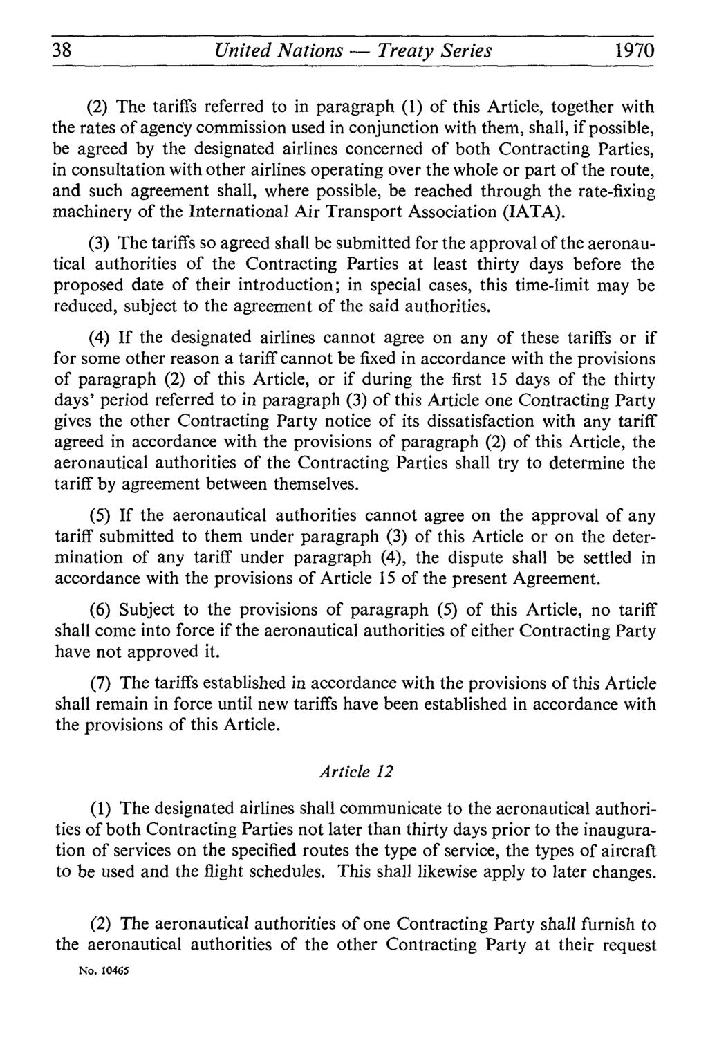 38 United Nations Treaty Series 1970 (2) The tariffs referred to in paragraph (1) of this Article, together with the rates of agenc'y commission used in conjunction with them, shall, if possible, be
