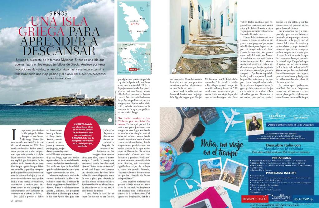 TRANQUIL SIFNOS CHILEAN MEDIA RELATIONS Chilean newspaper taps into the calm side of Sifnos Print Circulation: 215,000 Leading Chilean newspaper El Mercurio published a fourpage travel feature on