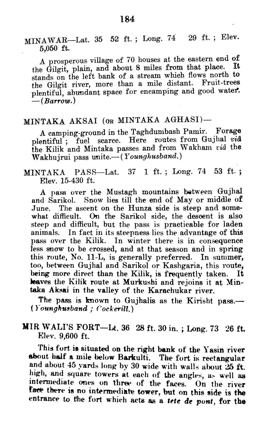 MINAWAR-Lat. 35 52 ft. ; Long. 74 ZI9 ft. ; Elev. 5,060 ft. A prosperous village of 70 houses at the eastern end of the Gilgit, plain, and about 8 miles from that place.