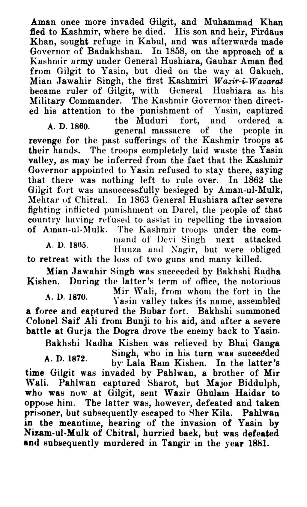 Aman once more invaded Gilgit, and Muhammad Khan fled to Kashmir, where he died. His son and heir, Firdaus Khan, sought refuge in Kabul, and was afterwards made Governor of Badakhshan.