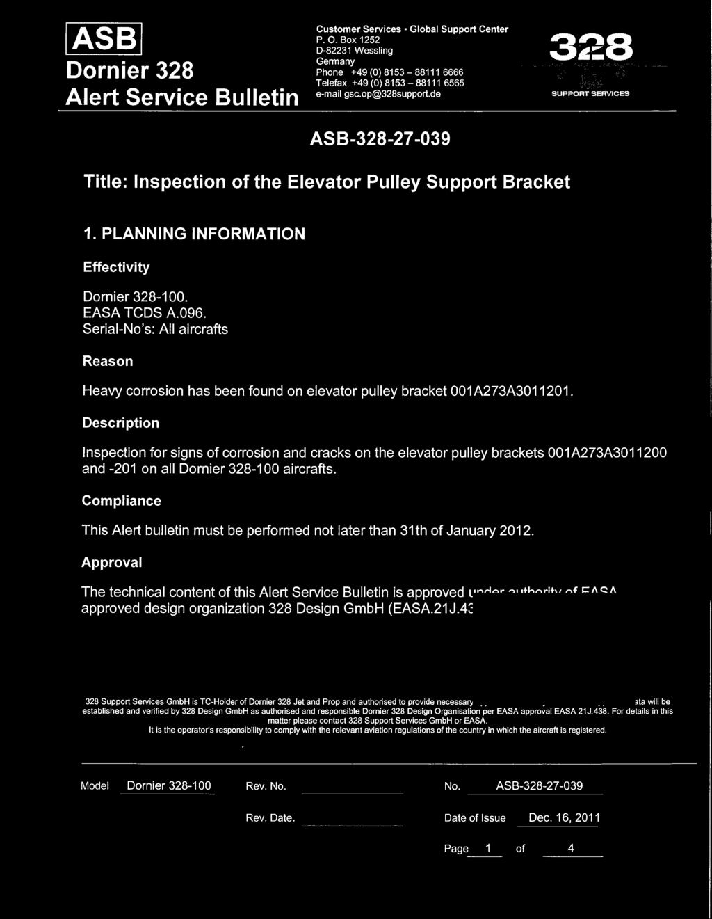 de ASB-328-27 -039 SUP P O RT SERVICES Title: lnspection of the Elevator Pulley Support Bracket 1. PLANNING INFORMATION Effectivity Dornier 328-100. EASA TCDS A.096.