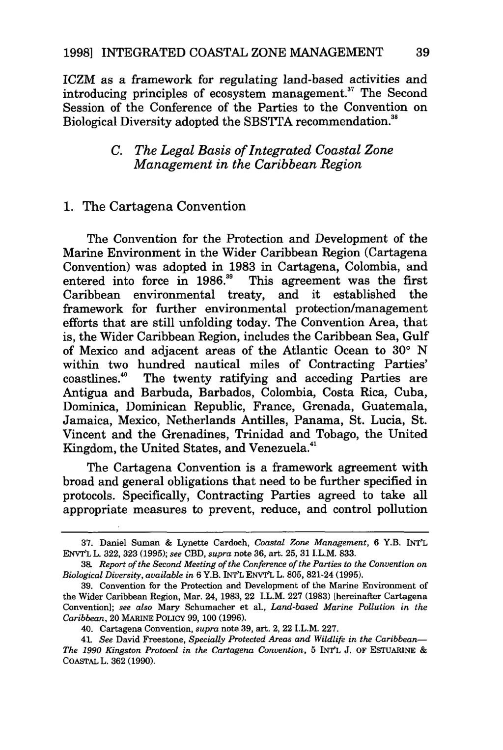 1998] INTEGRATED COASTAL ZONE MANAGEMENT 39 ICZM as a framework for regulating land-based activities and introducing principles of ecosystem management.