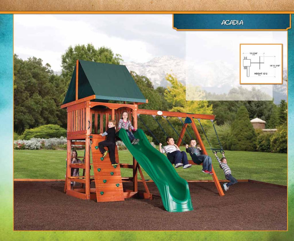 PLAY SET SHOWN WITH: Acadia Standard Features: Tarp Roof 3 Position Swing Beam 2 - Belt Swings