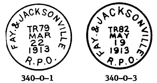 C. & Jacksonville, Fl., RPO, 449 miles - Oct 14, 1908 to Aug 1, 1913 340-O-4; FAY. & JACKSONVILLE R.P.O., 29.5, black, 1909, T.N., II 340-O-2; FAY. & JACKSONVILLE R.P.O., 29.5, black, 1902, 1912, T.N., II 340-O-1; FAY.