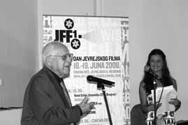 JFF Predsjednik festivala Branko Lustig pozdravnom rječju otvorio je festival u Beogradu oblicima održava u Velikoj Britaniji gdje je i osnovan, a poslije prošlogodišnjeg uspjeha u Zagrebu,