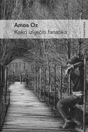 :: AMOS OZ :: KULTURA Zanimljiva knjiga eseja Kako izliječiti fanatika, poznatog izraelskog pisca Amoza Oza nedavno je objavljena i u hrvatskom prijevodu.