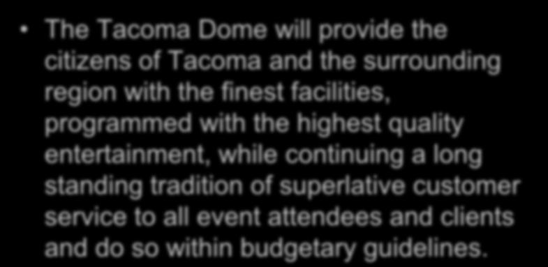 Tacoma Dome Mission The Tacoma Dome will provide the