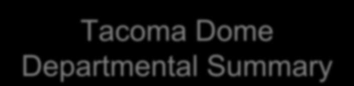 Tacoma Dome Departmental Summary 30