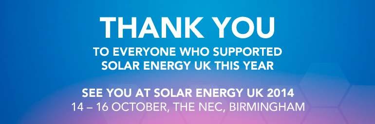 Solar Energy UK 2014 Pre-booked exhibitors for Solar Energy UK 2014: your solar engine To find out more about Solar Energy UK 2014 exhibition and to book your stand contact a member of our event