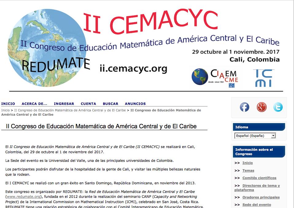php/cifem/issue/view/1848: In 2016 the organization of the II Congreso de Educación Matemática de América Central y El Caribe, to be held in Cali, Colombia, from October 29 to November, 2017, was