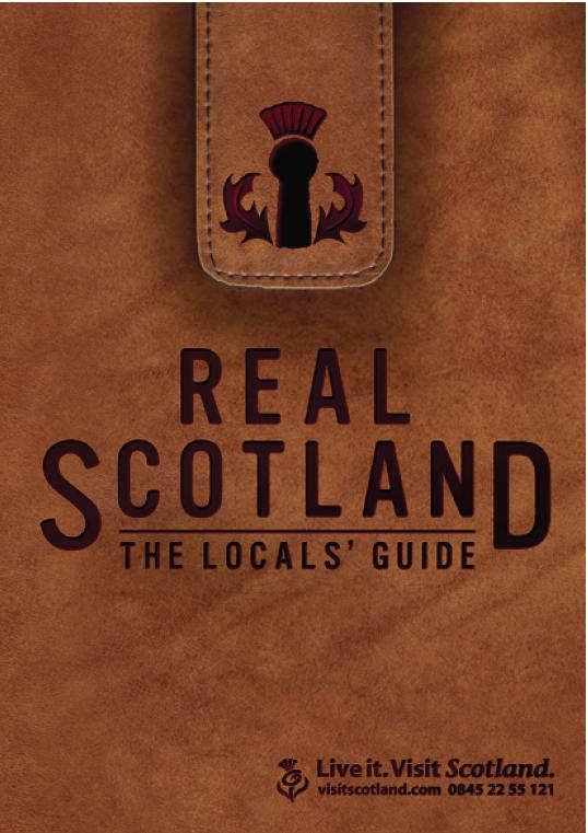ANGUS & DUNDEE UPDATE REAL SCOTLAND A LOCALS GUIDE Real Scotland - A Local s Guide Earlier this month VisitScotland s new marketing campaign, Real Scotland The Locals Guide was launched.
