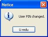 Nakon što ste ispravno upisali tražene podatke kliknite na gumb OK. Slika 5 Slika 6 Na kraju se otvara prozor sa porukom User PIN changed (Korisnički PIN je promijenjen).