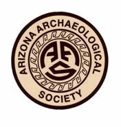 Arizona Archaeological Society Box 9665 Phoenix, Arizona 85068 NONPROFIT ORG. US POSTAGE PAID PHOENIX AZ Permit No. 645 OR CURRENT RESIDENT Dated material: Please deliver promptly. Thank you!