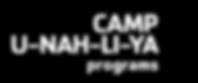 CAMP CULTURE The goal of YMCA Camp U-Nah-Li-Ya is to empower youth with the values of the YMCA through counselor relationships in the midst of exciting outdoor experiences.