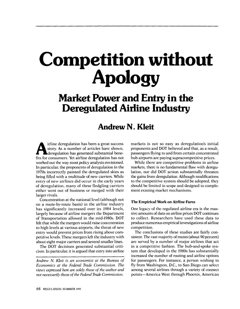 Competition without Apology Market Power and Entry in the Deregulated Airline Industry Andrew N. Kleit deregulation has been a great success story.