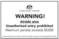 The purpose of the security signs is to deter unauthorised access to airside areas/zones and landside security zones at