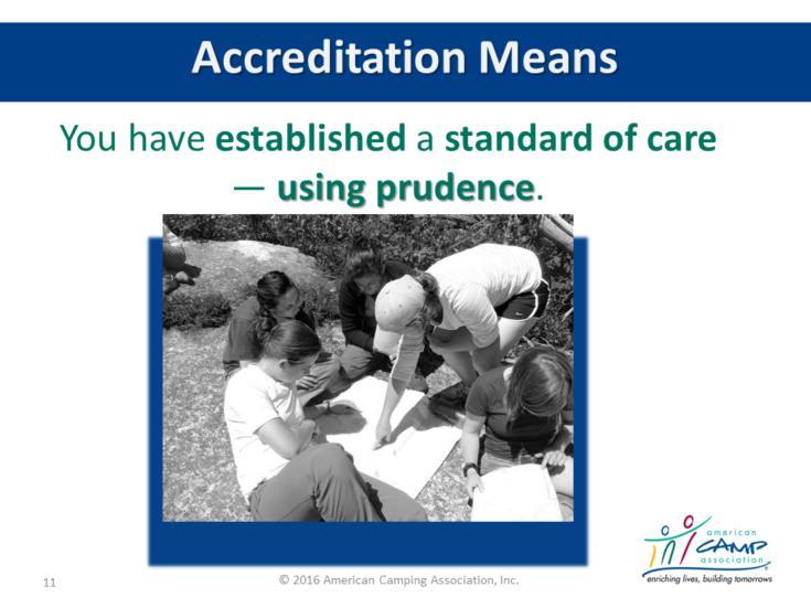 ACA Accreditation means You have established a standard of care using prudence.