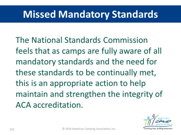 Missed Mandatory Standards Remind The National Standards Commission feels that as camps are fully aware of all mandatory standards and the need for these standards to be continually met, this is an