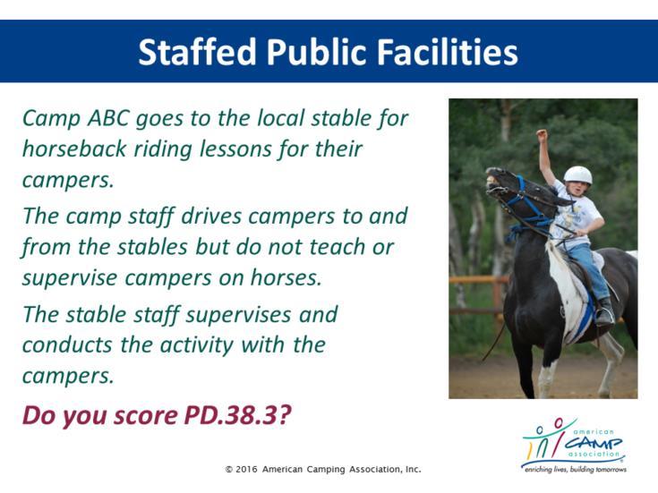 Staffed Public Facilities Let s Practice: Yes or No and Why? Camp ABC goes to the local stable for horseback riding lessons for their campers.