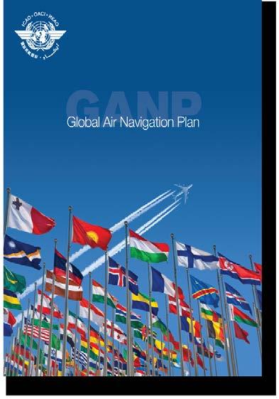 GANP- Contents (DOC 9750) Strategic Objective: Capacity and Efficiency Executive summary Introduction: Presentation of GANP Chapter 1: ICAO s Ten Key Air Navigation Policy Principles Chapter 2: