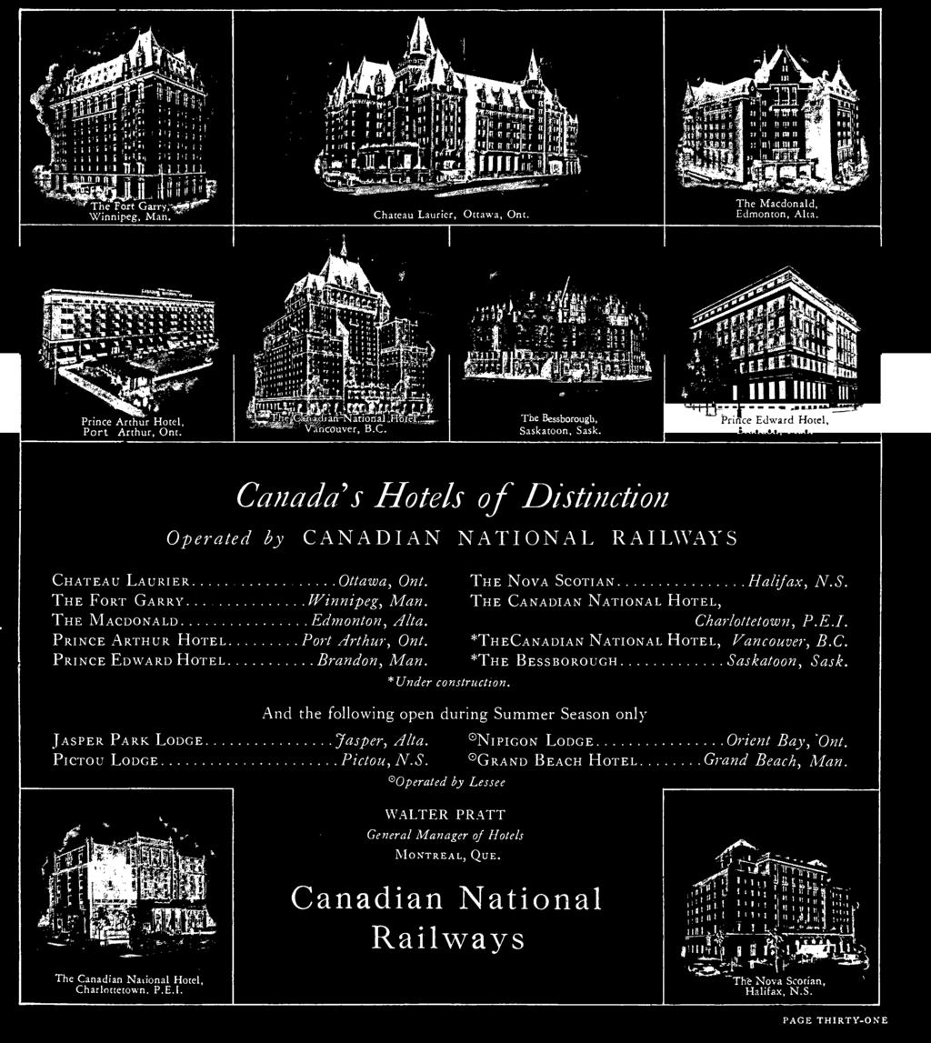 *TheCanadian National Hotel, Vancouver, B.C. *The Bessborough Saskatoon, Sask. Jasper Park Lodge. Pictou Lodge And the following open during Summer Season only Jasper, Alta.