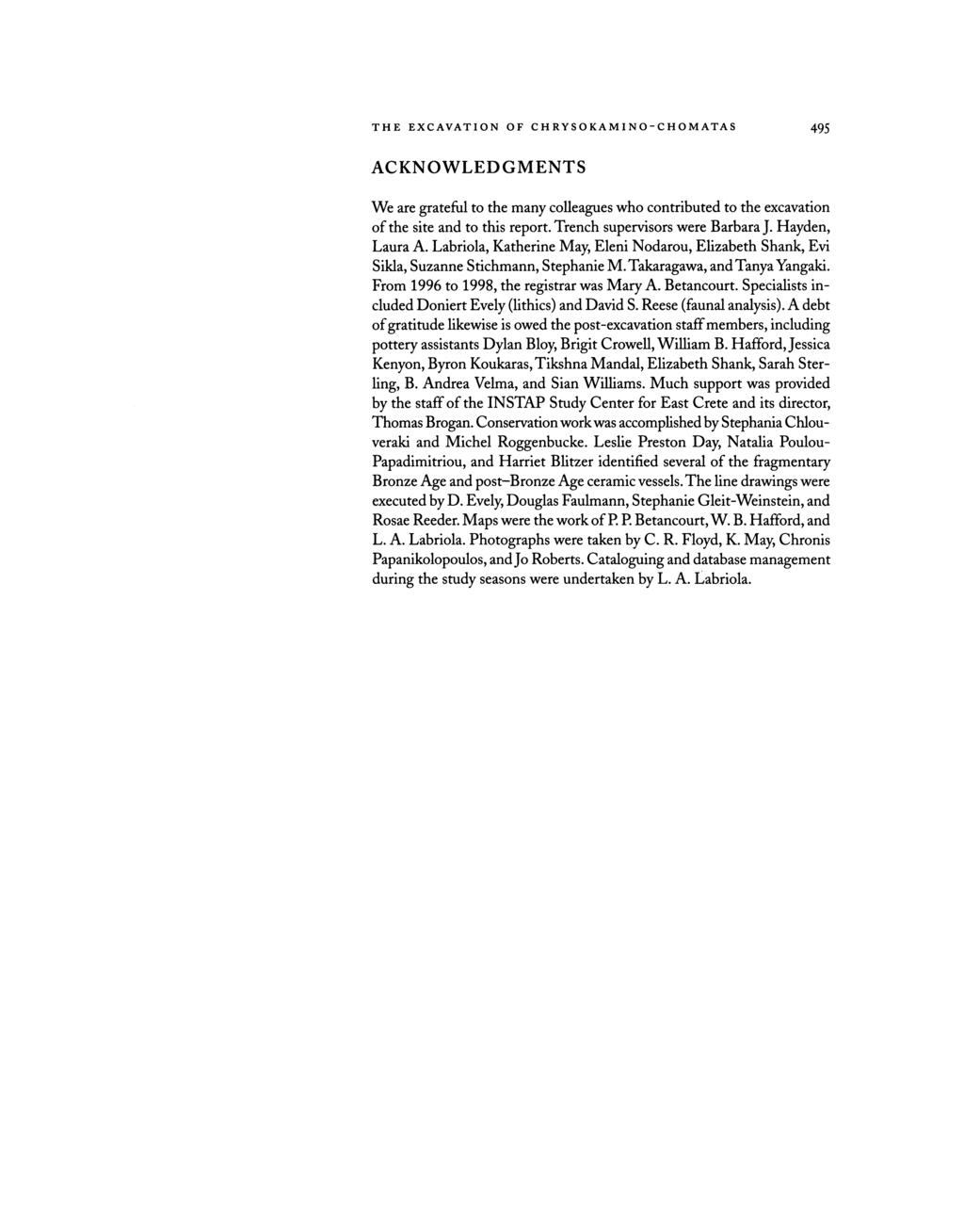 THE EXCAVATION OF C H RYS O KAM I N O - C H OM ATA S 495 ACKNOWLEDGMENTS We are grateful to the many colleagues who contributed to the excavation of the site and to this report.