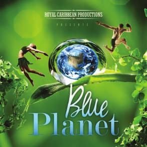 BLUE PLANET AN AERIAL ACROBATIC SHOW Royal Caribbean Productions, in another first, takes you from the peaks of mountain tops to the
