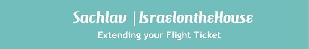 Important notes: 1. Extending your flight ticket is YOUR OWN responsibility. Taglit-Birthright Israel is giving you the gift of a free 10-day trip.