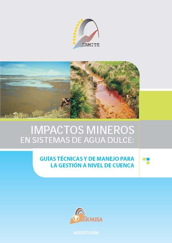 ERMISA Project (2006) Objective: contribute to the establishment of policies, management systems and technologies aimed at the prevention and remediation of impacts on aquatic ecosystems by mining