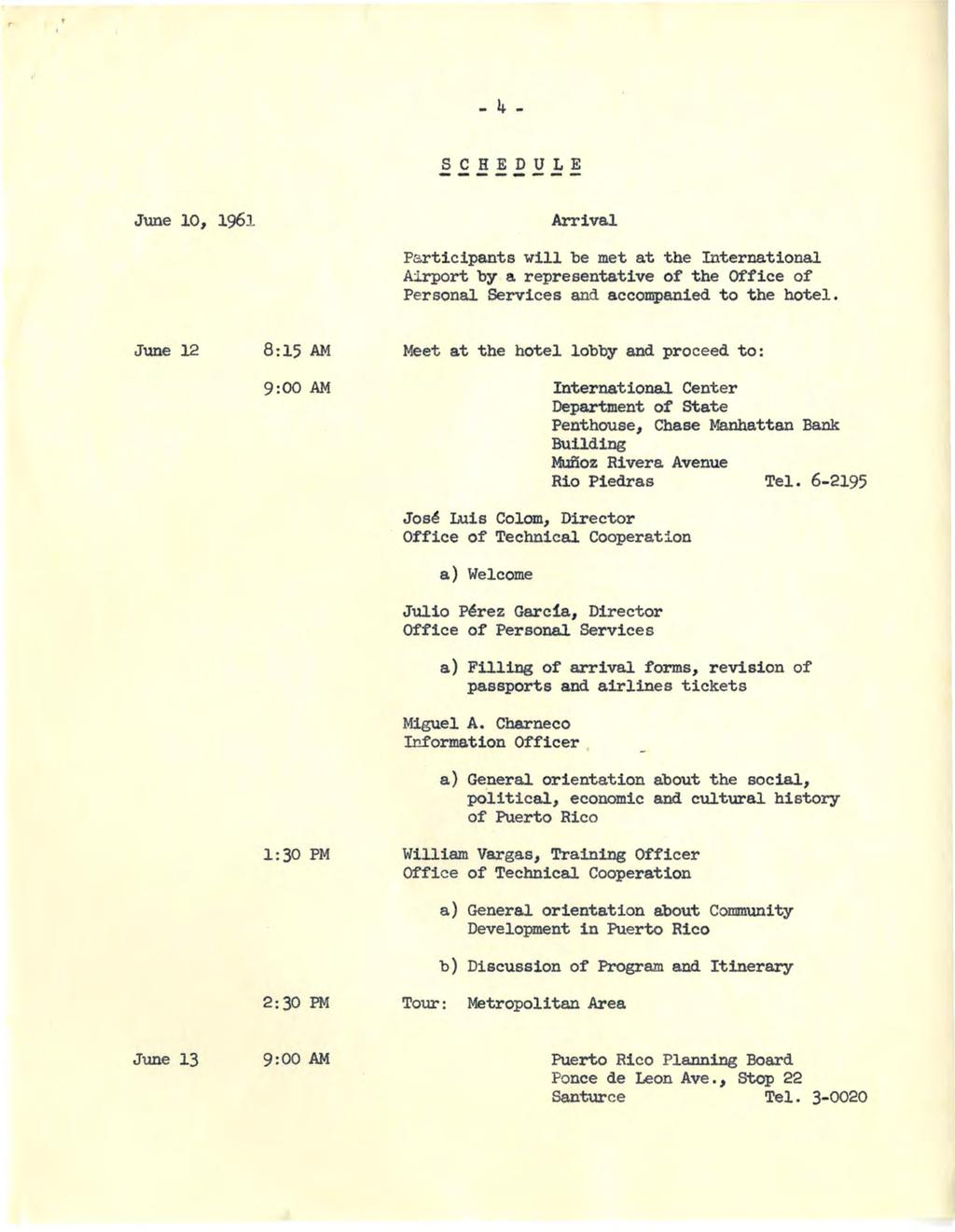 - 4 - SCHEDULE -------- June 10, 1961 Arrival Participants will be met at the International Ai rport by a representative of the Office of Personal Services and accompanied to the hotel.