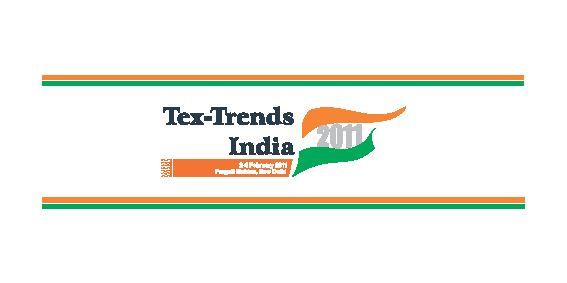 A Report On Tex-Trends India 2011 2 4 February 2011, Pragati Maidan, New Delhi.