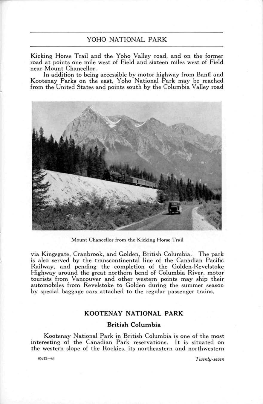 YOHO NATIONAL PARK Kicking Horse Trail and the Yoho Valley road, and on the former road at points one mile west of Field and sixteen miles west of Field near Mount Chancellor.