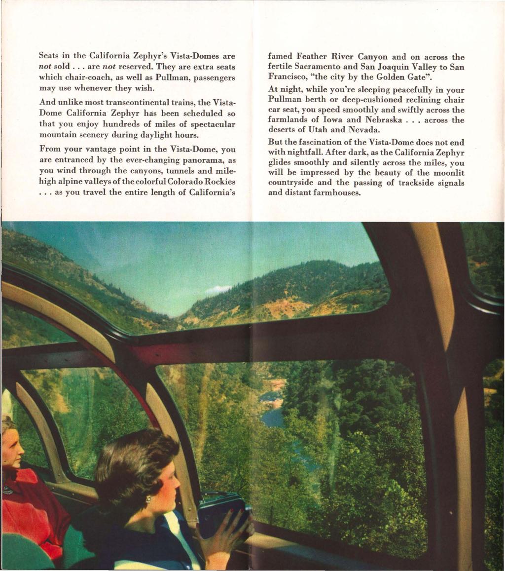 Seats in the California Zephyr's Vista-Domes are not sold... are not reserved. They are extra seats which chair-coach, as well as Pullman, passengers may use whenever they wish.