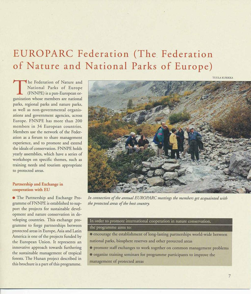 E IJROPÅRC Fed eration (The Fed eration of Narure and lr{arional Parks of Europe) TUULA KURIKKA he Federation of Nature and National Parks of Europe (FNNPE) is a pan-european organization whose